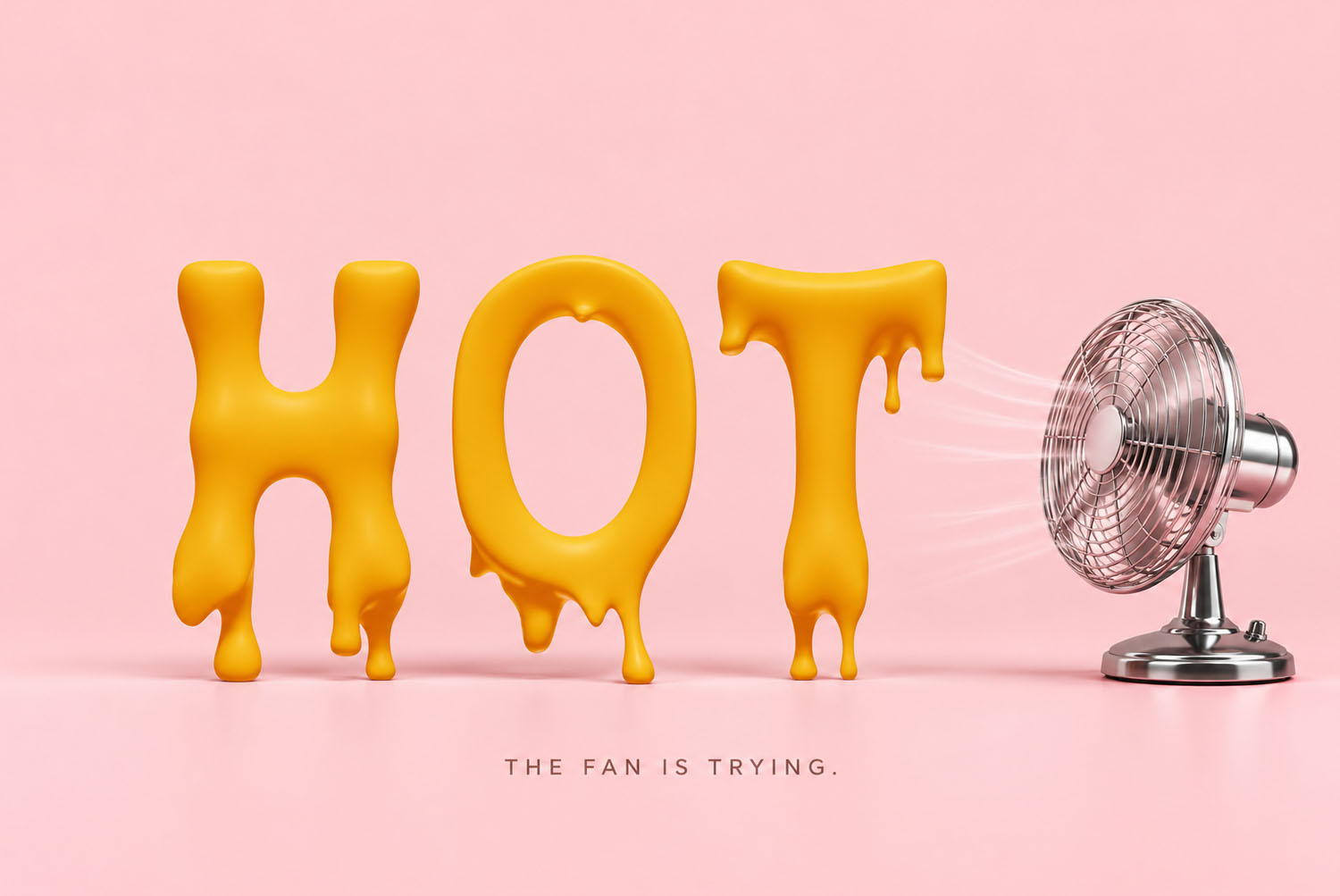 Melting Font HOT with a Desk Fan HOT in the Melting Font on pink next to a small metal desk fan