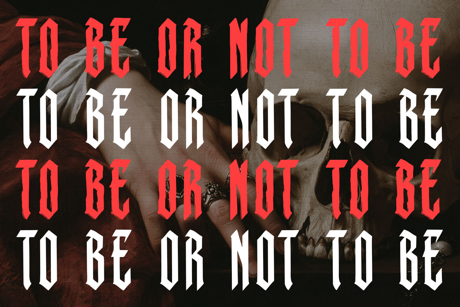 Monastic Font Repeated Line A famous stage line about existence repeated in red and white Monastic Font over a skull